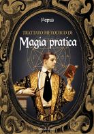 Trattato metodico di magia pratica di Papus edito da Libraio editore