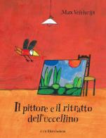 Il pittore e il ritratto dell'uccellino. Ediz. illustrata di Max Velthuijs edito da Bohem Press Italia