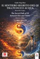 Il sentiero segreto del Qi tra fuoco e acqua. Maestro Targa. Ediz. italiana, inglese e cinese di Giada Ying Zhao edito da ERGA