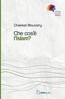 Che cos'è l'Islam di Chawkat Moucarry edito da ADI Media