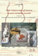 Vada Volaterrana: gli horrea. Strutture, stratigrafie, materiali edito da Pisa University Press