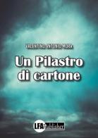 Un pilastro di cartone di Valentino Antonio Mora edito da LFA Publisher