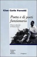 Poeta e di poeti funzionario. Il lavoro editoriale di Vittorio Sereni di G. Carlo Ferretti edito da Il Saggiatore