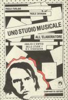 Uno studio musicale all'elaboratore. Analisi e sintesi dello Studie 1 di K. Stockhausen di Paolo Furlani, Paolo Zavagna edito da Campanotto