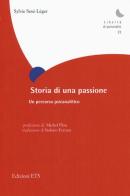 Storia di una passione. Un percorso psicoanalitico di Sylvie Sésé-Léger edito da Edizioni ETS