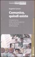 Comunico, quindi esisto. L'importanza della comunicazione per la crescita dell'impresa di Eugenio Caruso edito da Tecniche Nuove