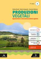 Produzioni vegetali. Per il 3° anno degli Ist. tecnici e professionali. Con e-book. Con espansione online vol.1 di Stefano Bocchi, Roberto Spigarolo, Giacomo Altamura edito da Poseidonia Scuola