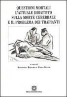 Questioni mortali. L'attuale dibattito sulla morte cerebrale e il problema dei trapianti edito da Edizioni Scientifiche Italiane