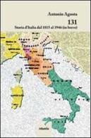 131. Storia d'Italia dal 1815 al 1946 (in breve) di Antonio Agosta edito da Gruppo Albatros Il Filo