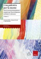 Una palestra per la mente 2. Nuovi esercizi di stimolazione cognitiva per l'invecchiamento cerebrale e le demenze di Donata Gollin, Arianna Ferrari, Anna Peruzzi edito da Erickson