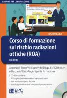 Corso di formazione sul rischio radiazioni ottiche (ROA). Con CD-ROM di Iole Pinto edito da EPC