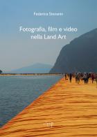 Fotografia, film e video nella Land Art di Federica Stevanin edito da CLEUP