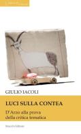 Luci sulla contea. D'Arzo alla prova della critica tematica di Giulio Iacoli edito da Mucchi Editore