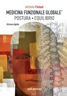 Medicina Funzionale Globale®. Postura. Equilibrio di Antonio Fimiani edito da Edi. Ermes