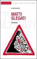 Matti slegati di Claudio Morici edito da Stampa Alternativa