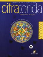 Cifratonda. Aritmetica. Vol. B. Con espansione online. Per la Scuola media vol.2 di A. Grimaldi, P. Mari, A. Veralli edito da Ferraro Editori