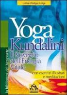 Yoga kundalini. Il risveglio dell'energia vitale di Lothar-Rüdiger Lütge edito da Macro Edizioni
