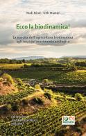 Ecco la biodinamica! La nascita dell'agricoltura biodinamica agli inizi del movimento ecologico di Ueli - Rudi Hurter - Bind edito da Editrice Antroposofica