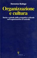 Organizzazione e cultura. teoria e metodo della prospettiva culturale nell'organizzazione d'azienda di Domenico Bodega edito da Guerini e Associati