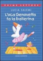 L' oca Genoveffa fa la ballerina di Lucia Salemi edito da Emme Edizioni