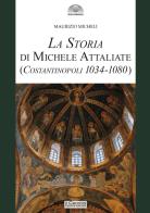 La storia di Michele Attaliate. (Costantinopoli 1034-1080) di Maurizio Micheli edito da Il Cerchio