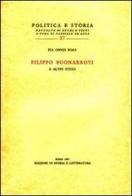 Filippo Buonarroti e altri studi di Rosa P. Onnis edito da Storia e Letteratura