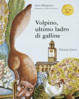 Volpino, ultimo ladro di galline di Loris Malaguzzi edito da Edizioni Junior