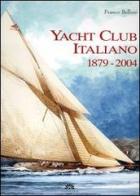 Yacht Club Italiano 1879-2004. Ediz. numerata di Franco Belloni edito da Yachting Library