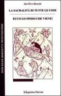 La sacralità di tutte le cose. Ecco lo sposo che viene! di Divo Barsotti edito da Parva