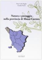 Natura e paesaggio nella provincia di Massa Carrara di Peter C. Kugler, Claudia Pacini edito da Felici