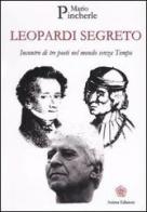 Leopardi segreto. Incontro di tre poeti nel mondo senza tempo di Mario Pincherle edito da Anima Edizioni