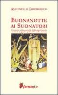 Buonanotte ai suonatori. Processo alla società dello spettacolo contro il degrado qualitativo della musica di Antonello Chichiricco edito da Fermento