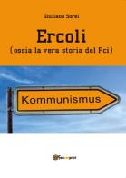 Ercoli (ossia la vera storia del Pci) di Giuliano Sorel edito da Youcanprint