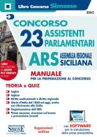 Concorso 23 assistenti parlamentari. ARS Assemblea Regionale Sicilia. Manuale per la preparazione al concorso.Teoria e quiz. Con software di simulazione edito da Edizioni Giuridiche Simone