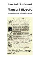 Manzoni filosofo. Dispense del corso di letteratura italiana di Luca Badini Confalonieri edito da Youcanprint