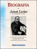 Biografia di Jakob Lorber lo scrivano di Dio di Karl G. Ritter von Leitner edito da Gesù La Nuova Rivelazione