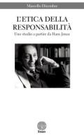L' etica della responsabilità. Uno studio a partire da Hans Jonas di Marcello Dicembre edito da Stamen