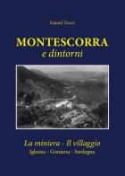 Montescorra e dintorni. La miniera, il villaggio Iglesias, Gonnesa, Sardegna di Gianni Tocco edito da Autopubblicato