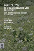 Domini collettivi: la sfida di quell'altro modo di possedere. Come attraverso la ragione si conserva senza dissipare edito da Aracne (Genzano di Roma)