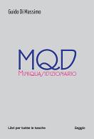 MQD. Miniquasidizionario di Guido Di Massimo edito da Robin