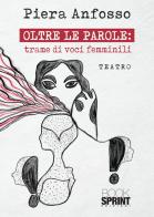 Oltre le parole: trame di voci femminili di Piera Anfosso edito da BooksprintEdizioni