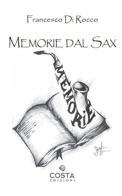 Memorie dal sax di Francesco Di Rocco edito da Costa