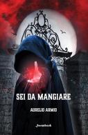 Sei da mangiare di Aurelio Armio edito da Swanbook