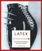 Latex. 22 scrittori alla frontiera del sesso estremo edito da Mondadori