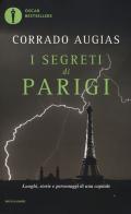 I segreti di Parigi. Luoghi, storie e personaggi di una capitale di Corrado Augias edito da Mondadori