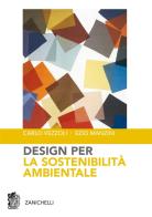 Design per la sostenibilità ambientale di Carlo Vezzoli, Ezio Manzini edito da Zanichelli