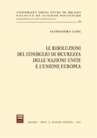 Le risoluzioni del Consiglio di sicurezza delle Nazioni Unite e l'Unione Europea di Alessandra Lang edito da Giuffrè