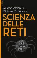 Scienza delle reti. Con e-book. Con aggiornamento online di Guido Caldarelli, Michele Catanzaro edito da EGEA