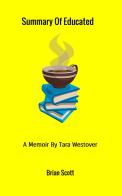 Summary of Educated. A memoir by Tara Westover edito da StreetLib