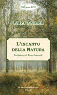 L' incanto della natura di Ester Franzil edito da Guido Miano Editore